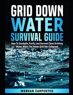 Grid Down Water Survival Guide|Morgan Carpenter