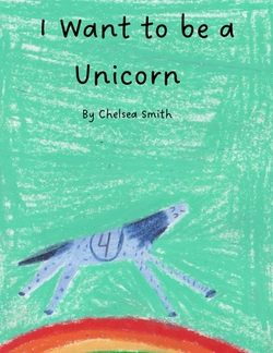 I Want to be a Unicorn|Chelsea Smith
