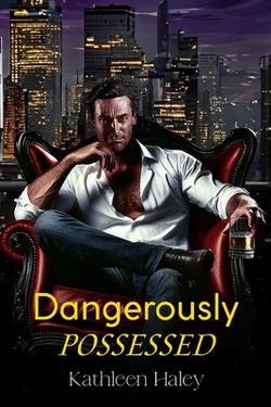 Dangerously Possessed|Kathleen Haley