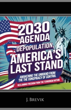 2030 Agenda Depopulation, America's Last Stand|J. Brevik