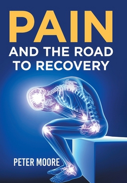 Pain and the Road to Recovery|Peter Moore