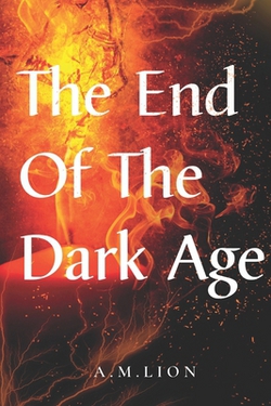 The End of The Dark Age|A. M. Lion
