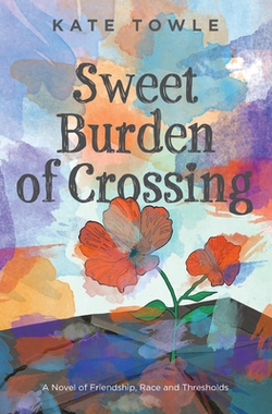 Sweet Burden of Crossing|Kate Towle