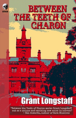 Between The Teeth Of Charon|Grant Longstaff