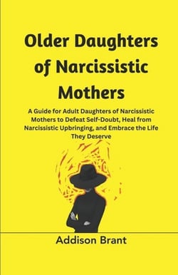Older Daughters of Narcissistic Mothers|Addison Brant