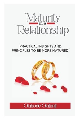 Maturity in a Relationship|Olabode Olatunji