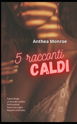 5 racconti caldi|Anthea Monroe