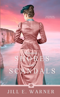 Between Shores and Scandals|Jill E. Warner