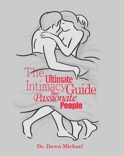 The Ultimate Intimacy Guide for Passionate People|Dawn Michael