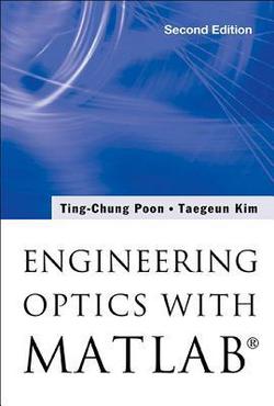 Eng Optics with MATLAB (2nd Ed)|Poon Ting-Chung