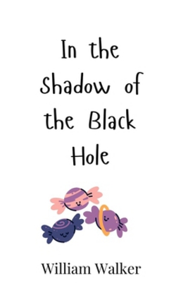 In the Shadow of the Black Hole|William Walker