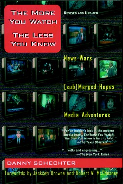 The More You Watch the Less You Know|Danny Schechter
