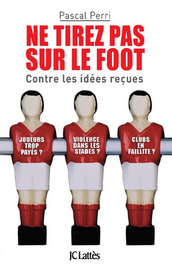 Ne tirez pas sur le foot|Pascal Perri