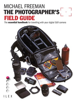 The Photographer's Field Guide|Michael Freeman