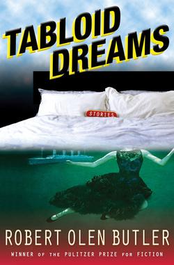 Tabloid Dreams|Robert  Olen Butler