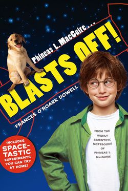 Phineas L. MacGuire . . . Blasts Off!|Frances O'Roark Dowell