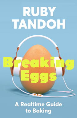 Breaking Eggs|Ruby Tandoh