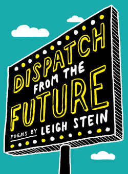 Dispatch from the Future|Leigh Stein