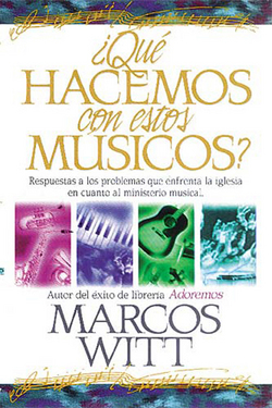 ¿Qué hacemos con estos músicos?|Marcos Witt