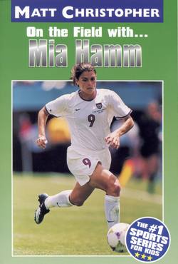 Mia Hamm|Matt Christopher