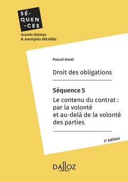 Droit des obligations. Séquence 5 - Contenu du contrat : par la volonté et au-delà de la volonté|Pascal Ancel