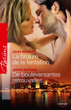 La brûlure de la tentation - De bouleversantes retrouvailles|Jules Bennett