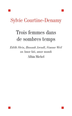 Trois femmes dans de sombres temps|Sylvie Courtine-Denamy