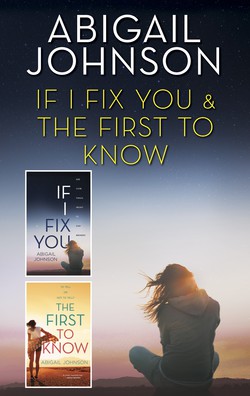 If I Fix You & The First to Know|Abigail Johnson