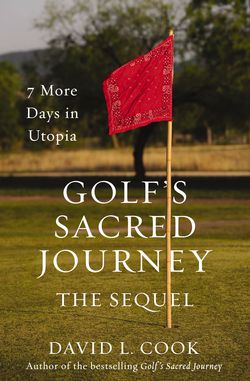 Golf's Sacred Journey, the Sequel|David L. Cook