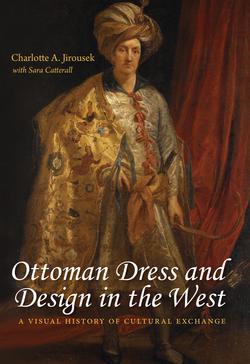 Ottoman Dress and Design in the West|Charlotte Jirousek
