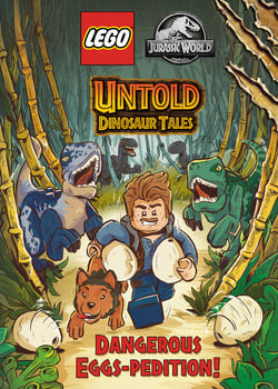 Untold Dinosaur Tales #1: Dangerous Eggs-pedition! (LEGO Jurassic World)|Random House